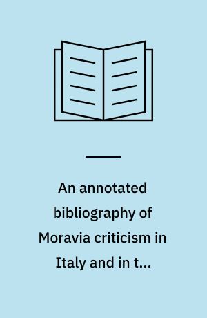 An annotated bibliography of Moravia criticism in Italy and in the English-speaking world (1929-1975)