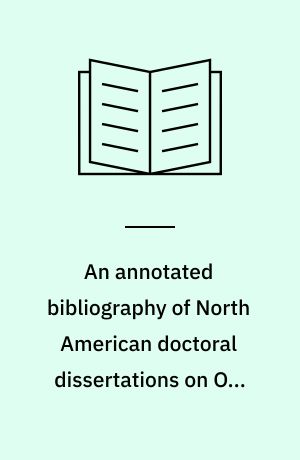 An annotated bibliography of North American doctoral dissertations on Old Norse-Icelandic studies