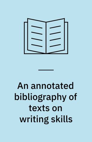 An annotated bibliography of texts on writing skills : grammar and usage, composiition, rhetoric, and technical writing
