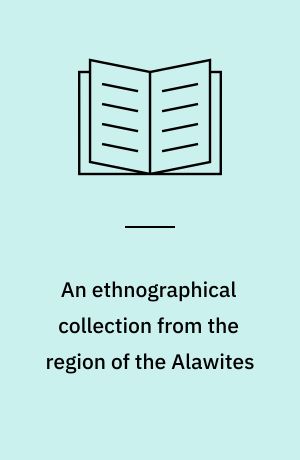 An ethnographical collection from the region of the Alawites