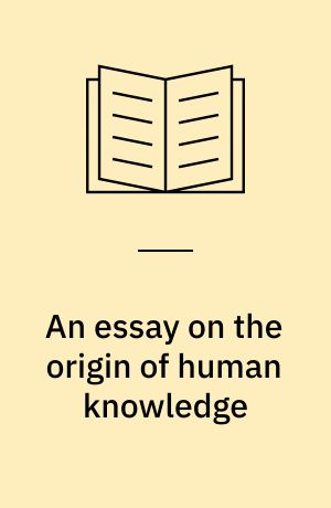 An essay on the origin of human knowledge