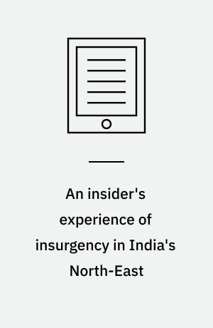 An insider's experience of insurgency in India's North-East