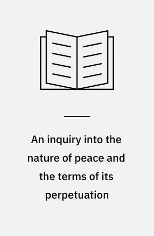 An inquiry into the nature of peace and the terms of its perpetuation