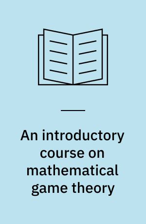 An introductory course on mathematical game theory