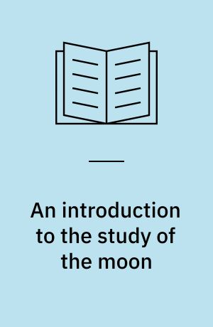 An introduction to the study of the moon