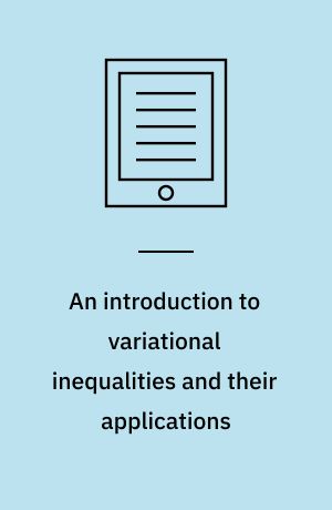 An introduction to variational inequalities and their applications