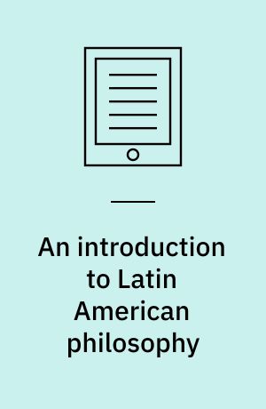 An introduction to Latin American philosophy