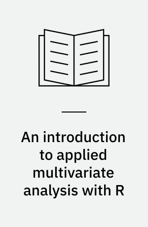 An introduction to applied multivariate analysis with R
