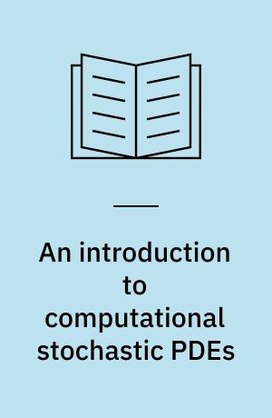 An introduction to computational stochastic PDEs