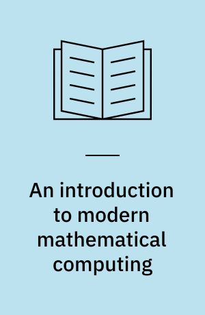 An introduction to modern mathematical computing : with Maple