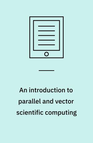 An introduction to parallel and vector scientific computing