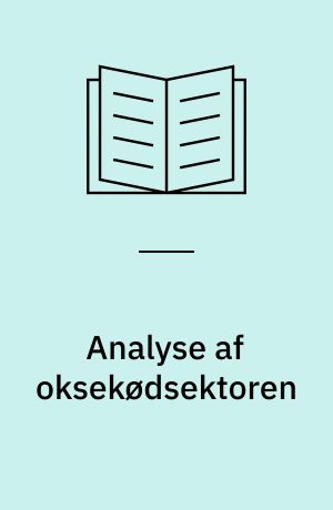 Analyse af oksekødsektoren : med særlig fokus på markedsførings- og afsætningsstrategier
