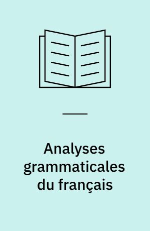 Analyses grammaticales du français : etudes publiées à l'occasion du 50e anniversaire de Carl Vikner