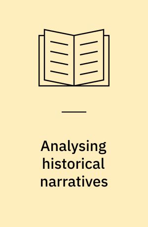 Analysing historical narratives : on academic, popular and educational framings of the past