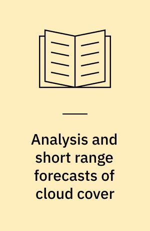 Analysis and short range forecasts of cloud cover