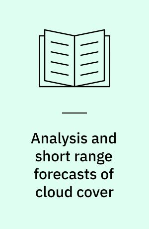 Analysis and short range forecasts of cloud cover