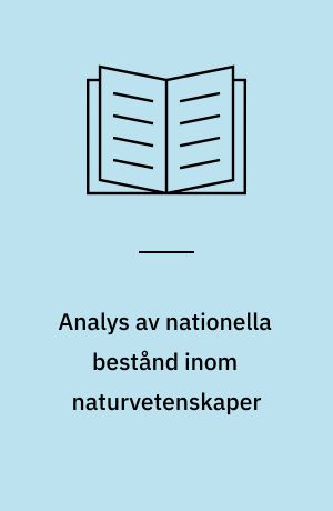 Analys av nationella bestånd inom naturvetenskaper : en bas för resursfördelning och beståndsutveckling