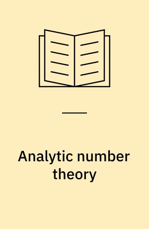 Analytic number theory : exploring the anatomy of integers