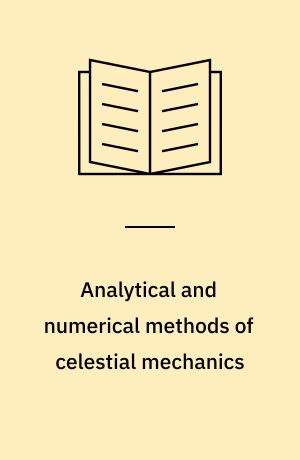 Analytical and numerical methods of celestial mechanics : transl. from Russian