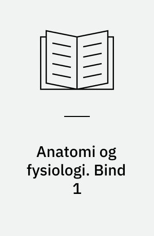 Anatomi og fysiologi. Bind 1