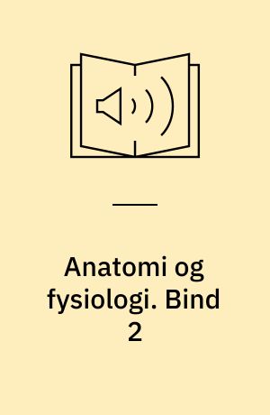 Anatomi og fysiologi. Bind 2