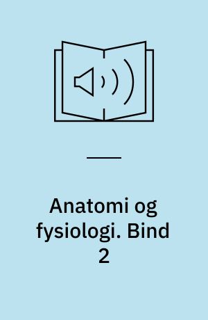 Anatomi og fysiologi. Bind 2