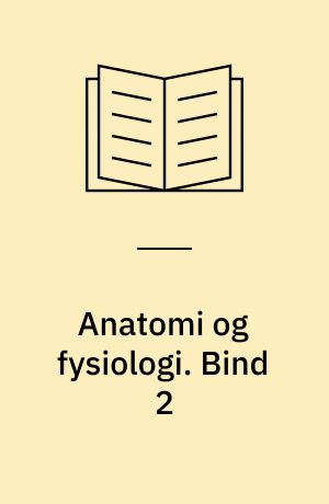 Anatomi og fysiologi. Bind 2