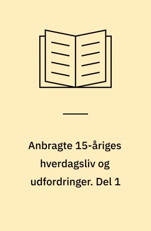 Anbragte 15-åriges hverdagsliv og udfordringer. Del 1