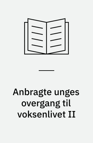 Anbragte unges overgang til voksenlivet II : kvantitativ evaluering af to efterværnsinitiativer under efterværnspakken