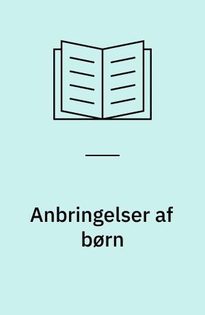 Anbringelser af børn : en kvalitativ analyse af processen
