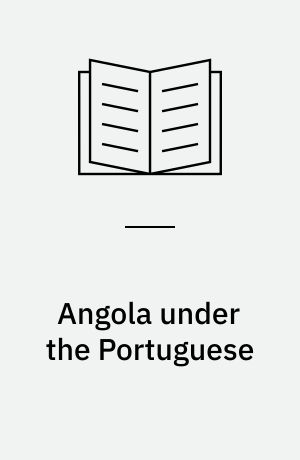Angola under the Portuguese : the myth and the reality