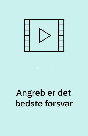 Angreb er det bedste forsvar