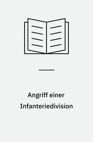 Angriff einer Infanteriedivision : die 101. leichte Infanteriedivision in der Frühjahrsschlacht bei Charkow Mai 1942