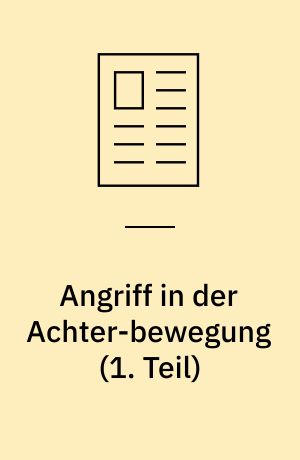 Angriff in der Achter-bewegung (1. Teil)