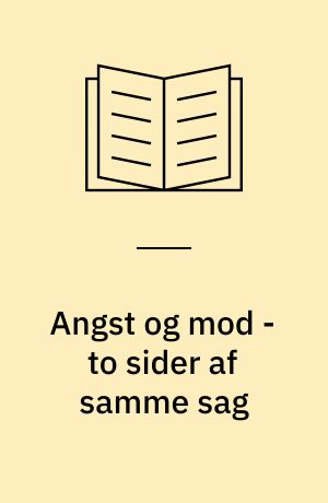 Angst og mod - to sider af samme sag