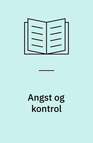Angst og kontrol : om fobier, OCD og spiseforstyrrelser