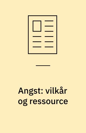 Angst: vilkår og ressource