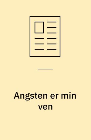 Angsten er min ven