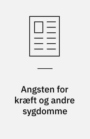 Angsten for kræft og andre sygdomme