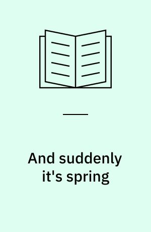 And suddenly it's spring : a comedy in three acts