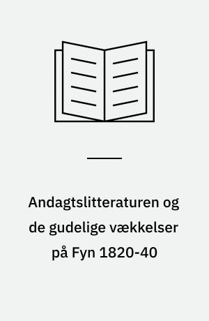 Andagtslitteraturen og de gudelige vækkelser på Fyn 1820-40