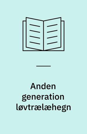 Anden generation løvtrælæhegn : en analyse af plantevalget i 20 jyske forsøgslæhegn etableret i 1980'erne