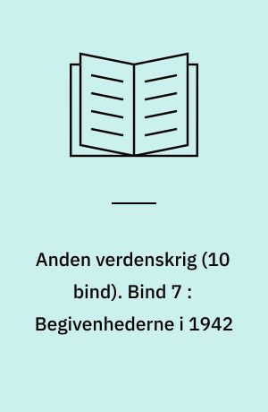 Anden verdenskrig. Bind 7 : Begivenhederne i 1942