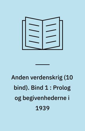 Anden verdenskrig. Bind 1 : Prolog og begivenhederne i 1939