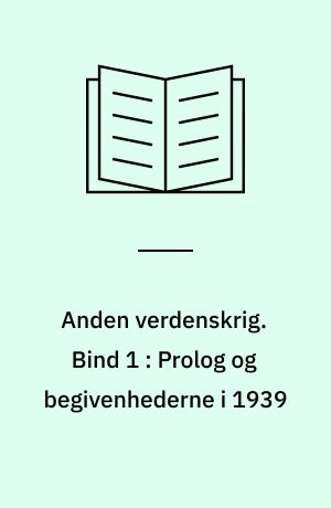 Anden verdenskrig. Bind 1 : Prolog og begivenhederne i 1939