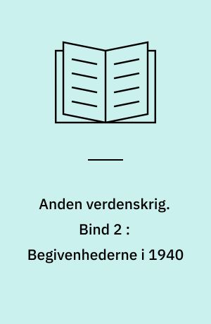 Anden verdenskrig. Bind 2 : Begivenhederne i 1940