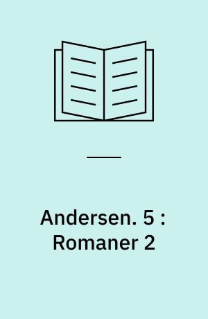 Andersen : H. C. Andersens samlede værker. 5 : Romaner 2 : 1837-1849
