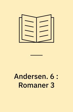 Andersen : H. C. Andersens samlede værker. 6 : Romaner 3 : 1857-1870