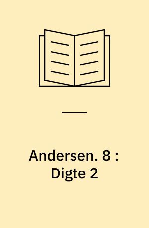 Andersen : H. C. Andersens samlede værker. 8 : Digte 2 : 1840-1875