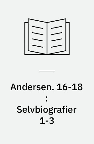 Andersen : H. C. Andersens samlede værker. 16-18 : Selvbiografier 1-3